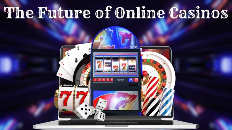 The Future of Online Casinos